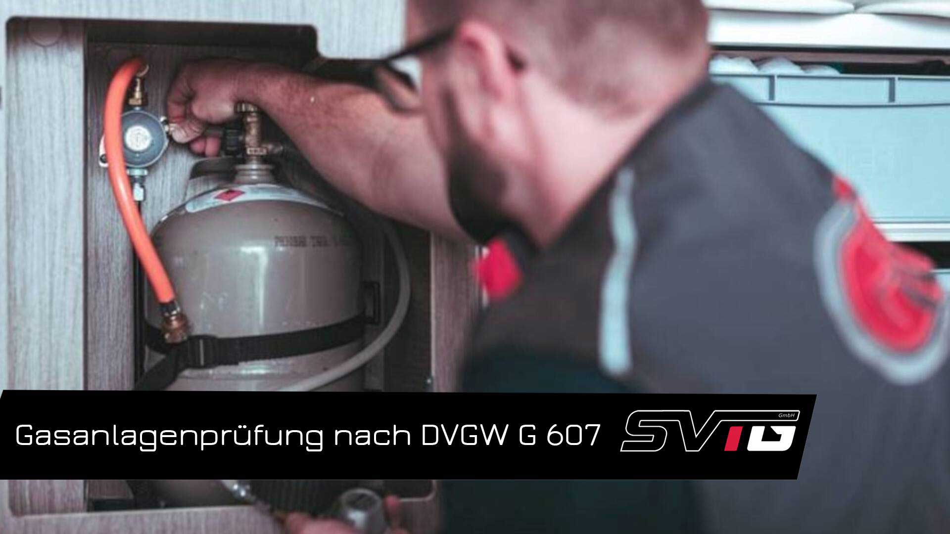 Gasanlagenprüfungen nach DVGW G 607